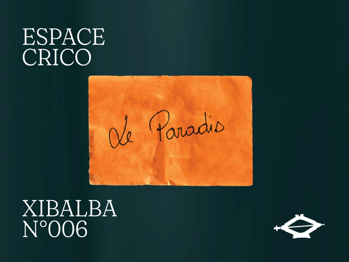 crico-xibalba-n0006-le-paradis-visuel-site-pac